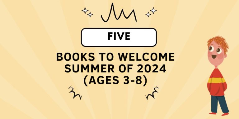 5 books to welcome summer of 2024 (ages 3-8)